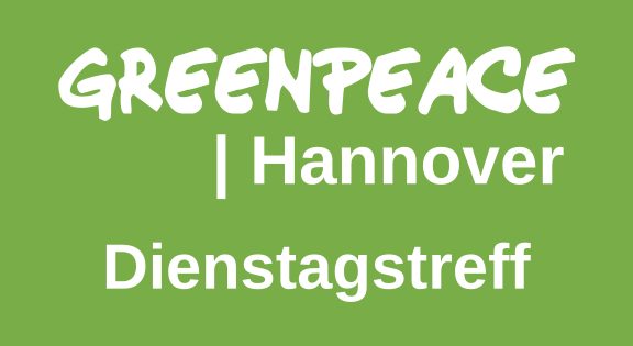 Greenpeace Hannover Dienstagstreff